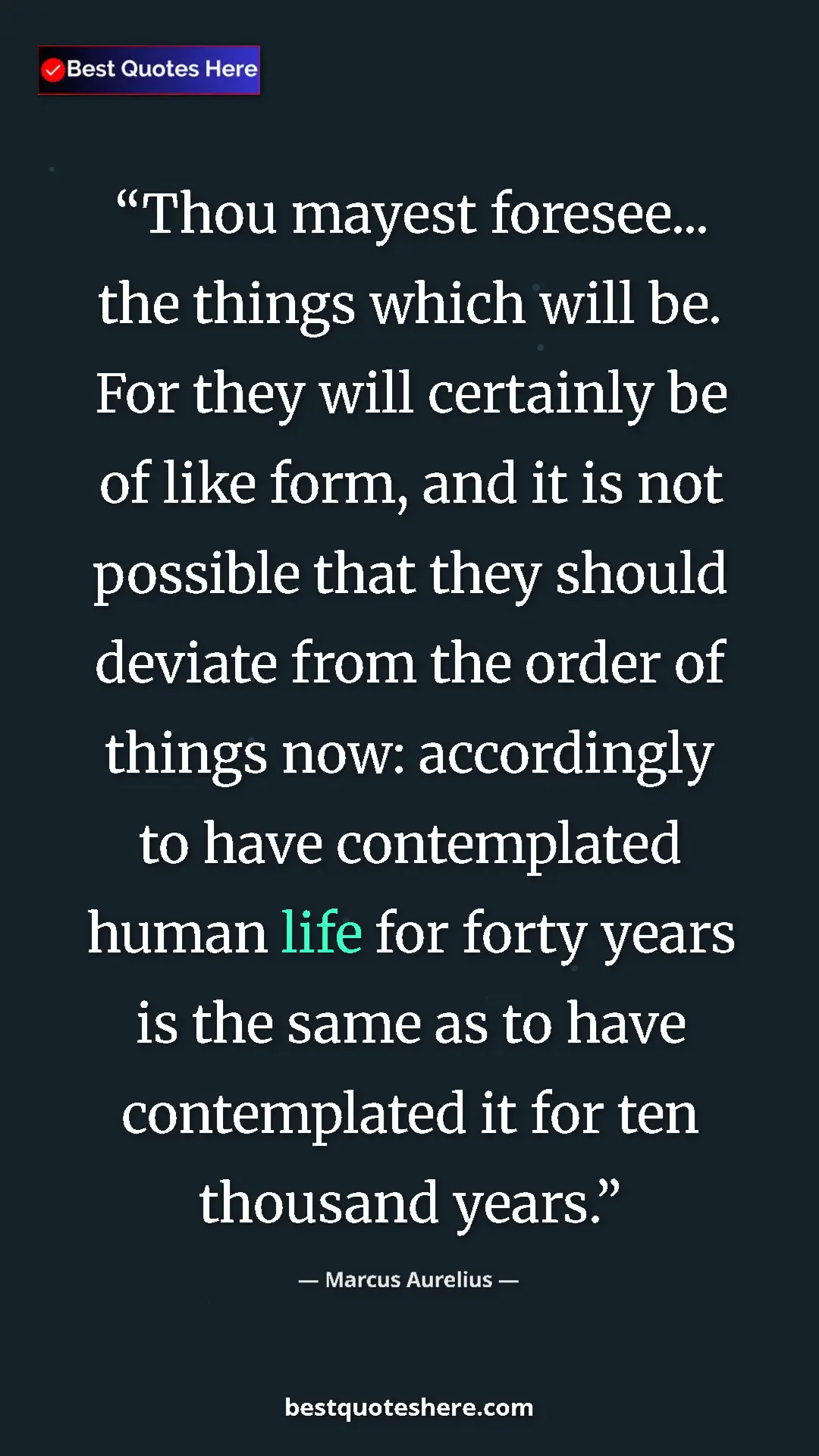 Pinterest quote poster by Marcus Aurelius: "Thou mayest foresee... the things which will be. For they..."