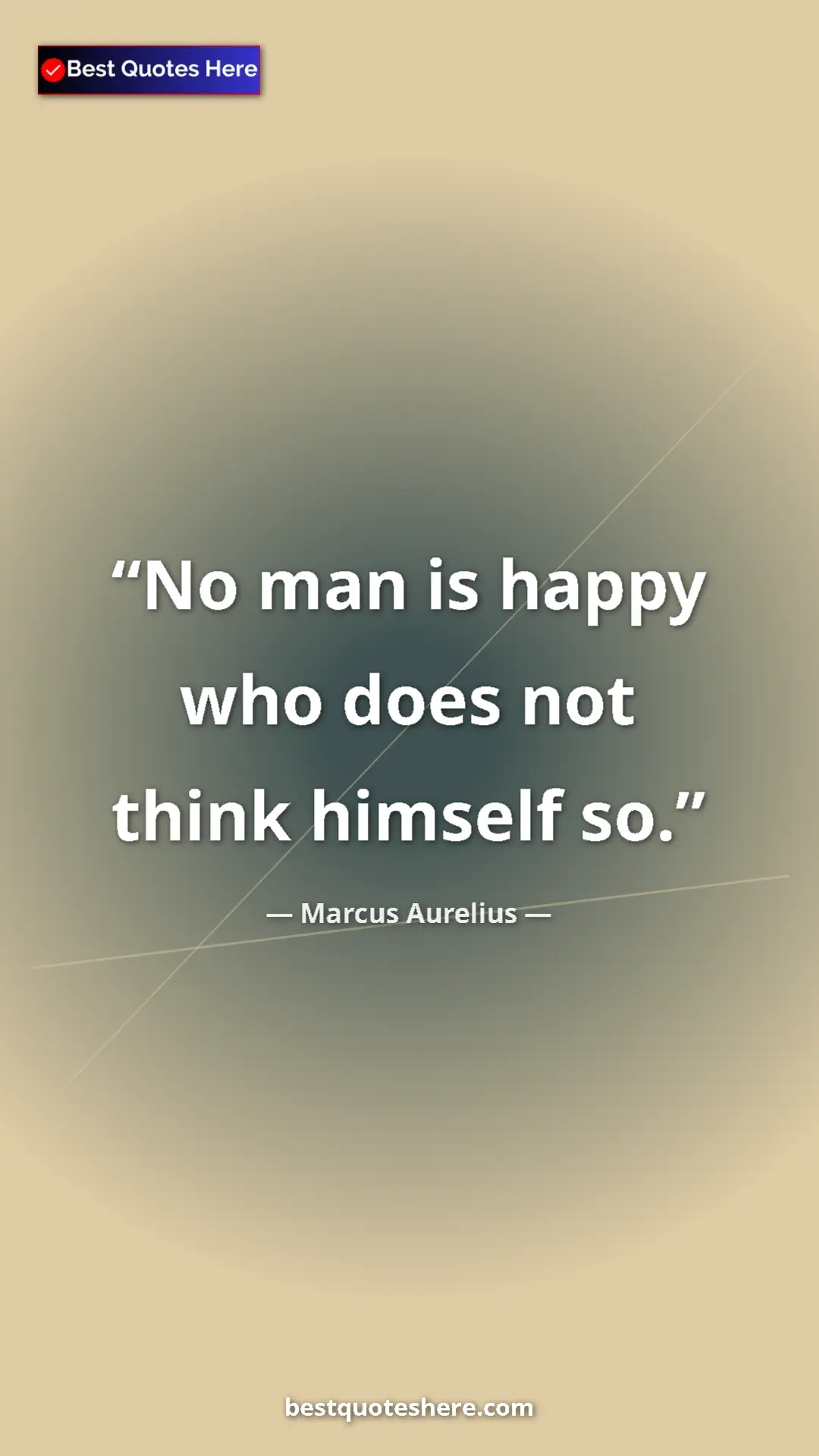Pinterest quote poster by Marcus Aurelius: "No man is happy who does not think himself so."