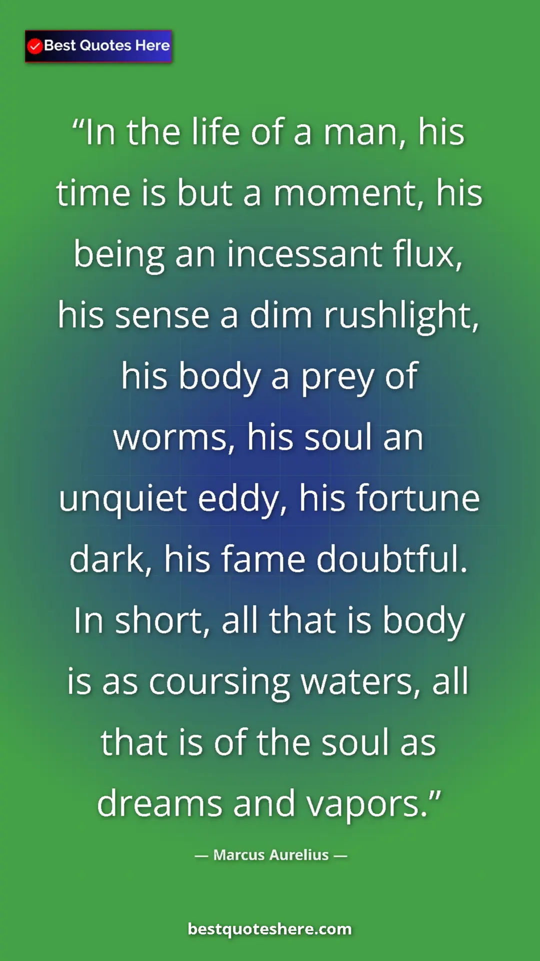 Pinterest quote poster by Marcus Aurelius: "In the life of a man, his time is but a moment, his being..."