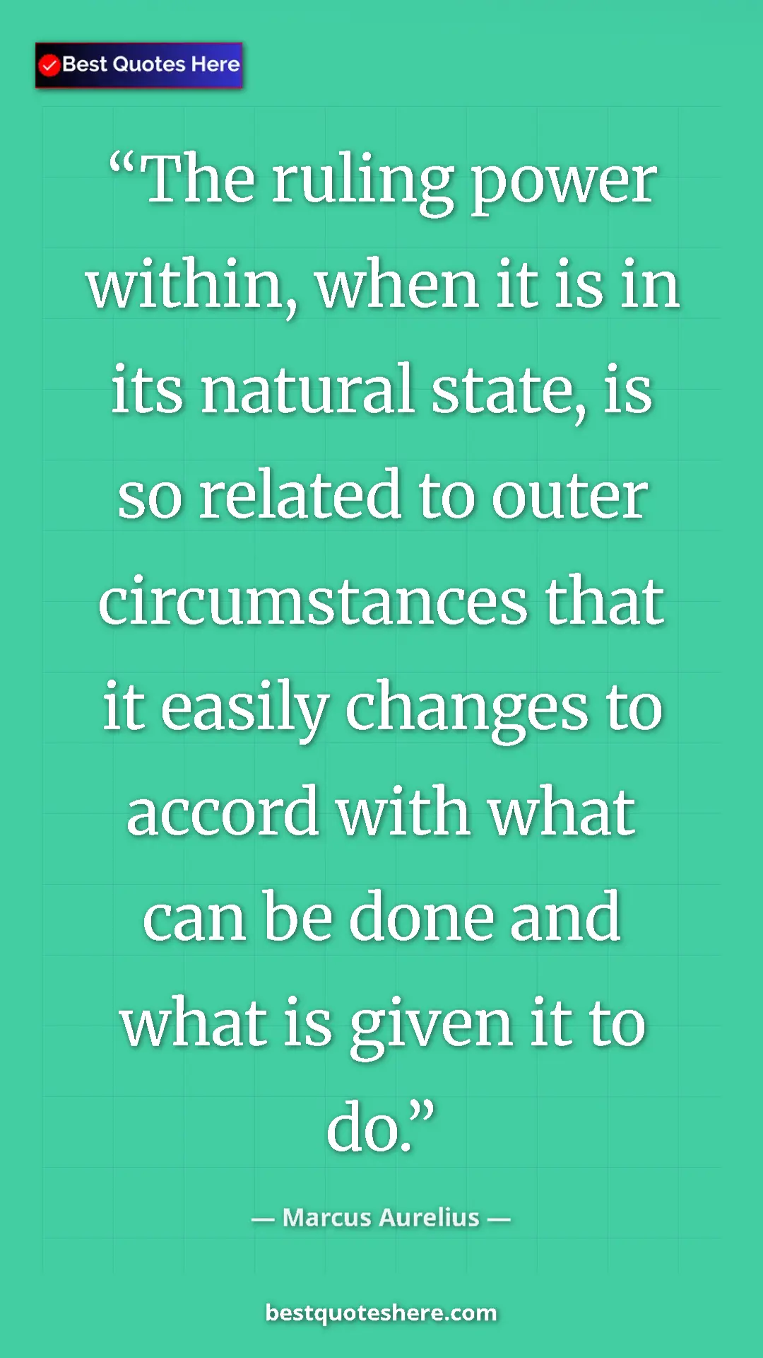 Pinterest quote poster by Marcus Aurelius: "The ruling power within, when it is in its natural state,..."