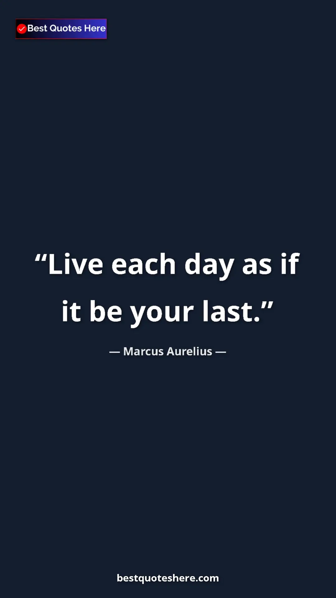 Pinterest quote poster by Marcus Aurelius: "Live each day as if it be your last."