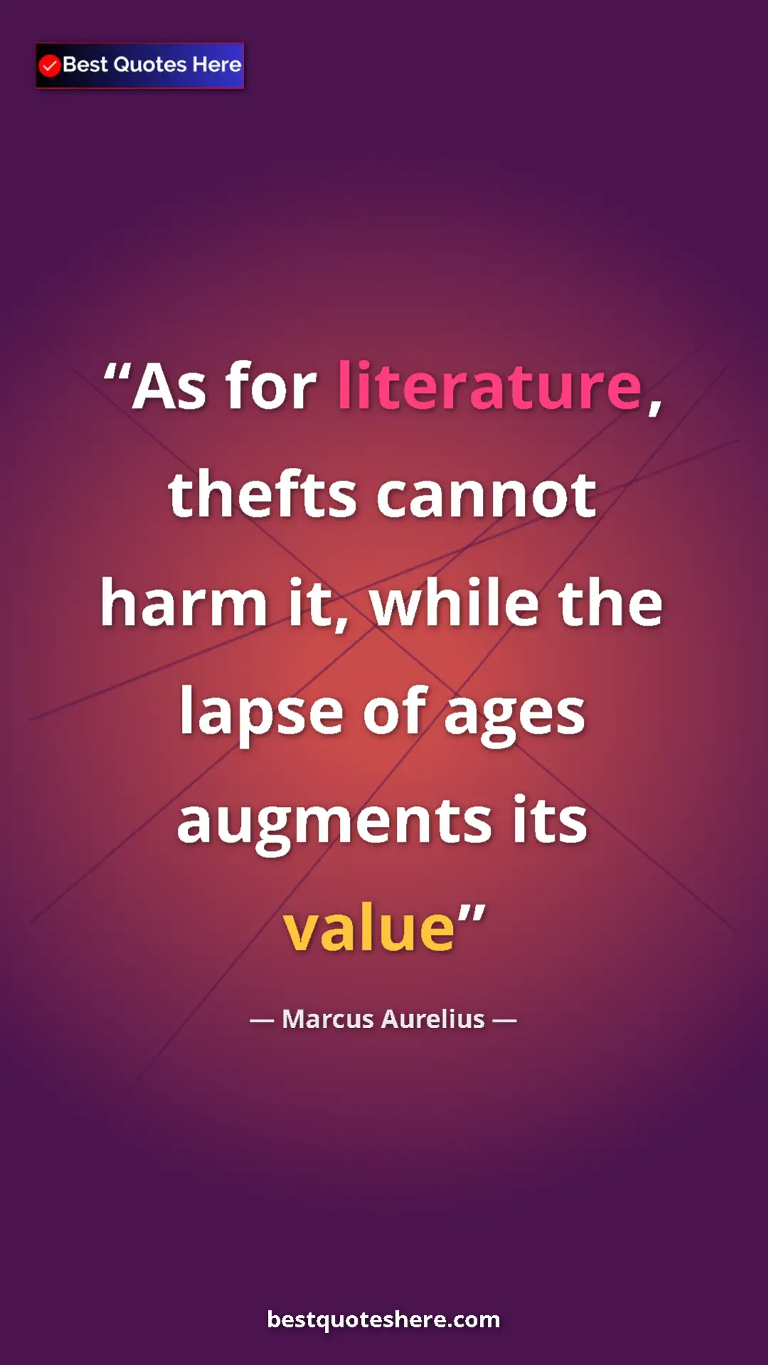 Pinterest quote poster by Marcus Aurelius: "As for literature, thefts cannot harm it, while the lapse..."