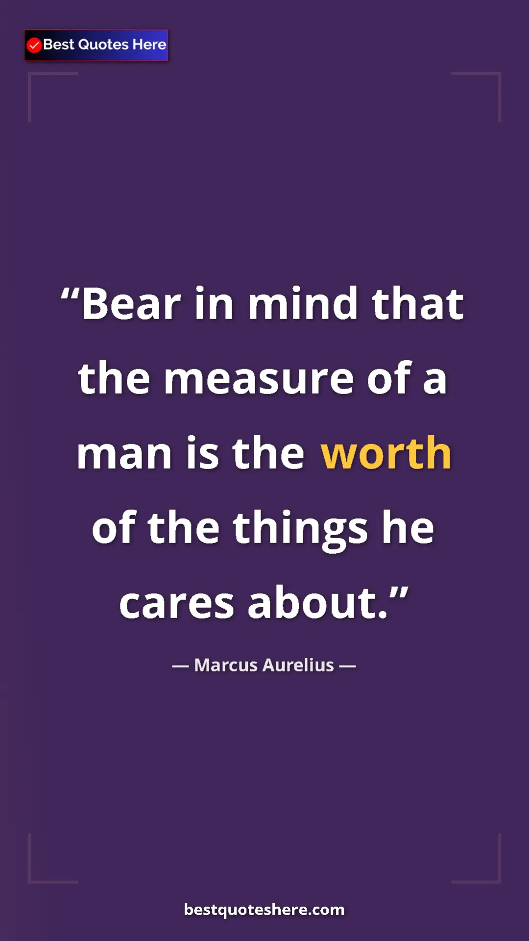 Pinterest quote poster by Marcus Aurelius: "Bear in mind that the measure of a man is the worth of the..."