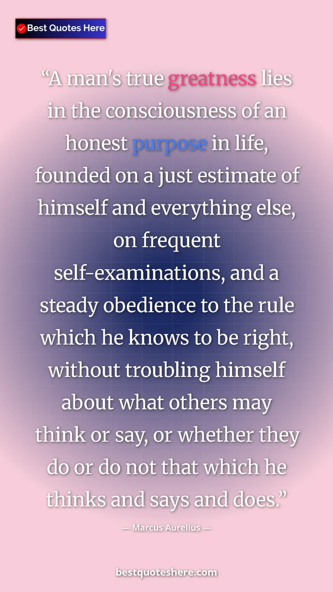 Marcus Aurelius Quote Card: "A man's true greatness lies in the consciousness of an..." Pinterest quote poster by Marcus Aurelius: "A man's true greatness lies in the consciousness of an..."