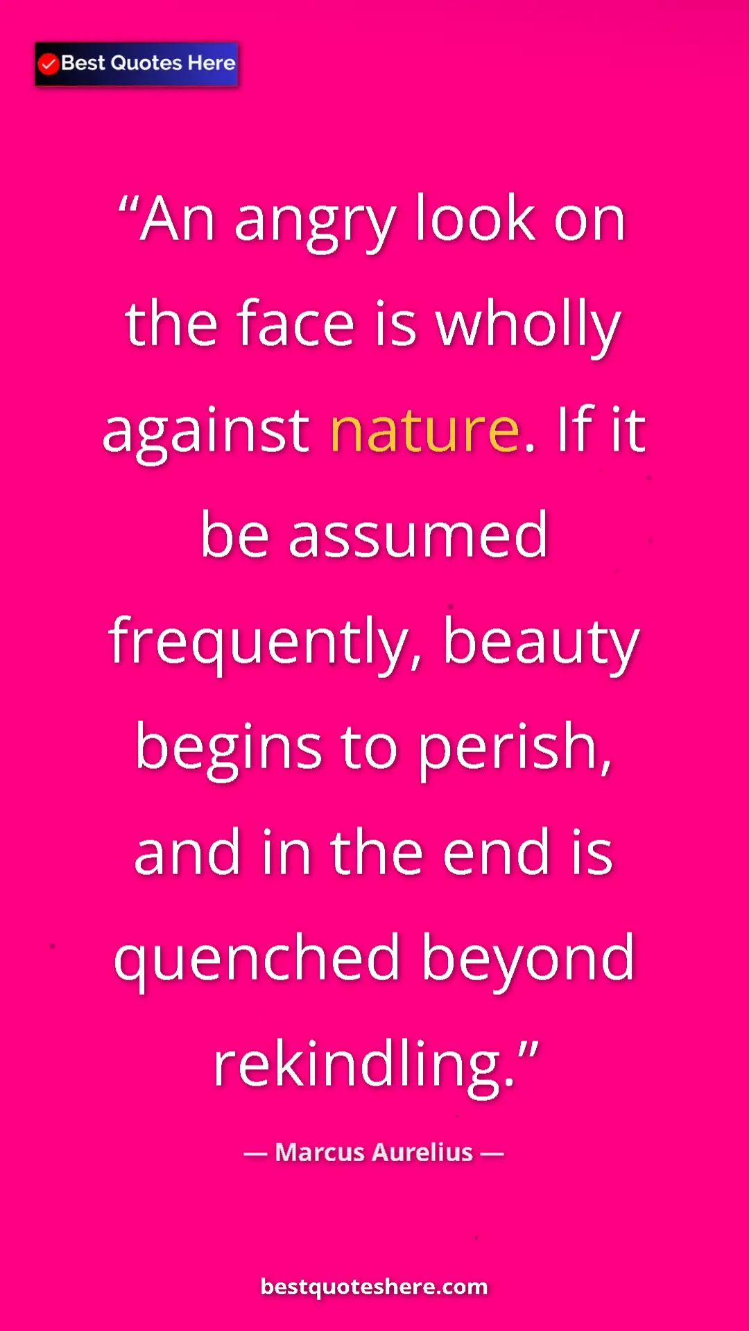 Marcus Aurelius Quote Card: "An angry look on the face is wholly against nature. If it..." Pinterest quote poster by Marcus Aurelius: "An angry look on the face is wholly against nature. If it..."