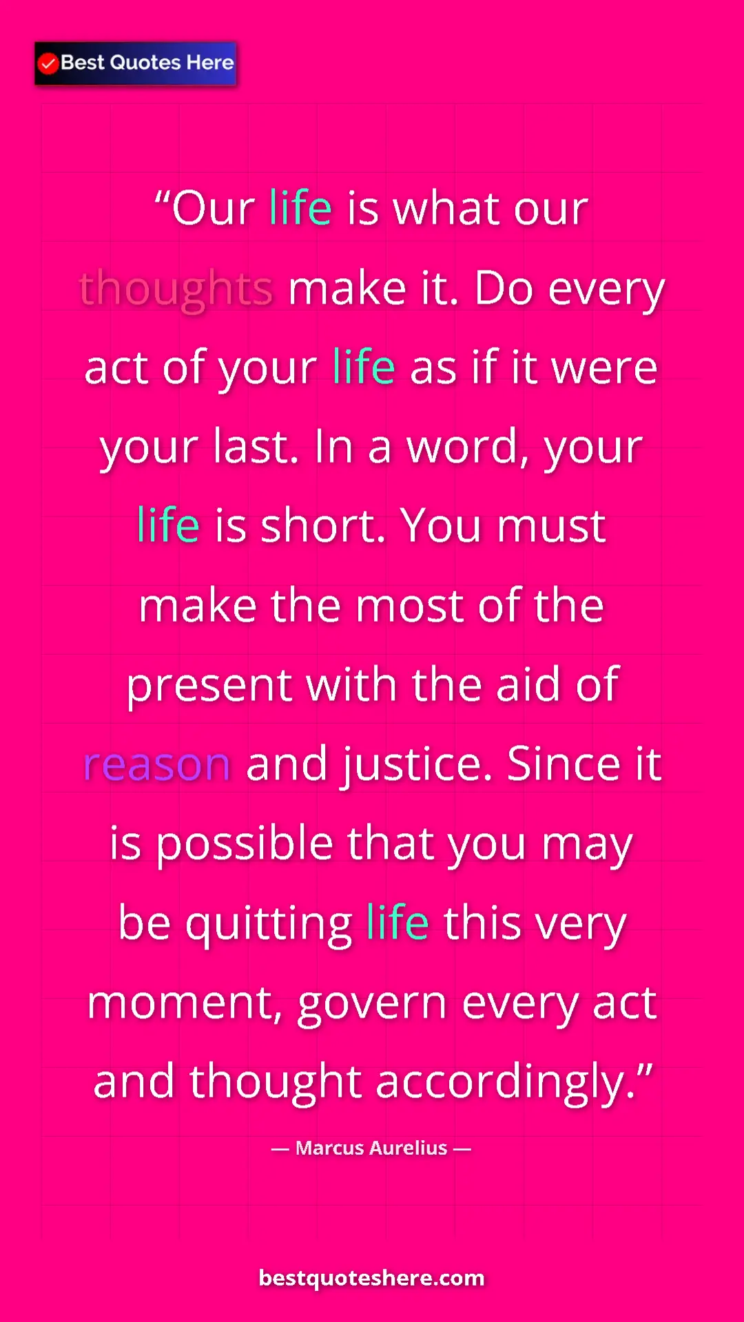 Pinterest quote poster by Marcus Aurelius: "Our life is what our thoughts make it. Do every act of your..."