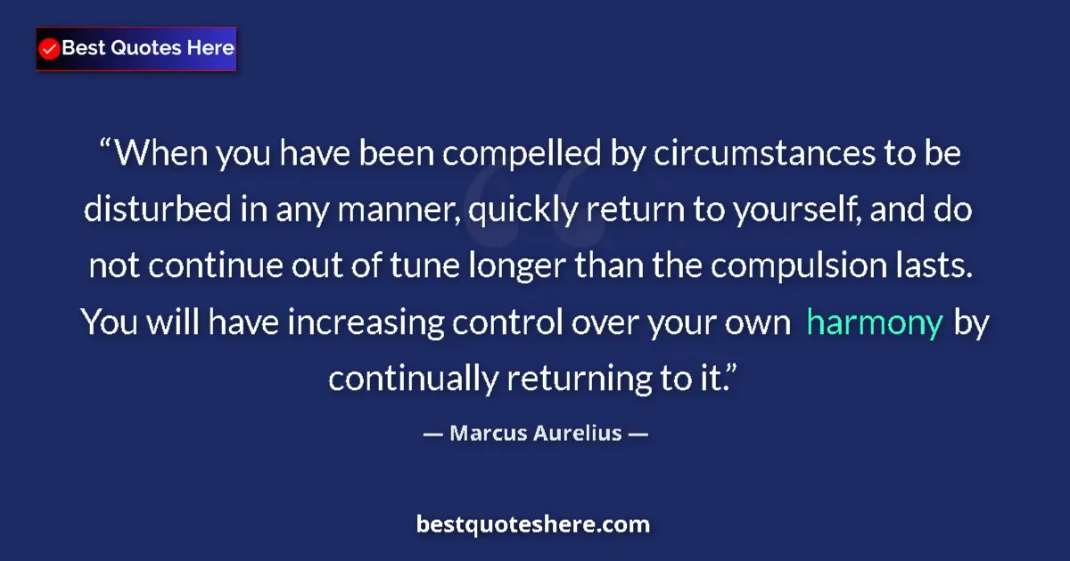 Marcus Aurelius Quote: "When you have been compelled by circumstances to be..." Marcus Aurelius quote: "When you have been compelled by circumstances to be..."
