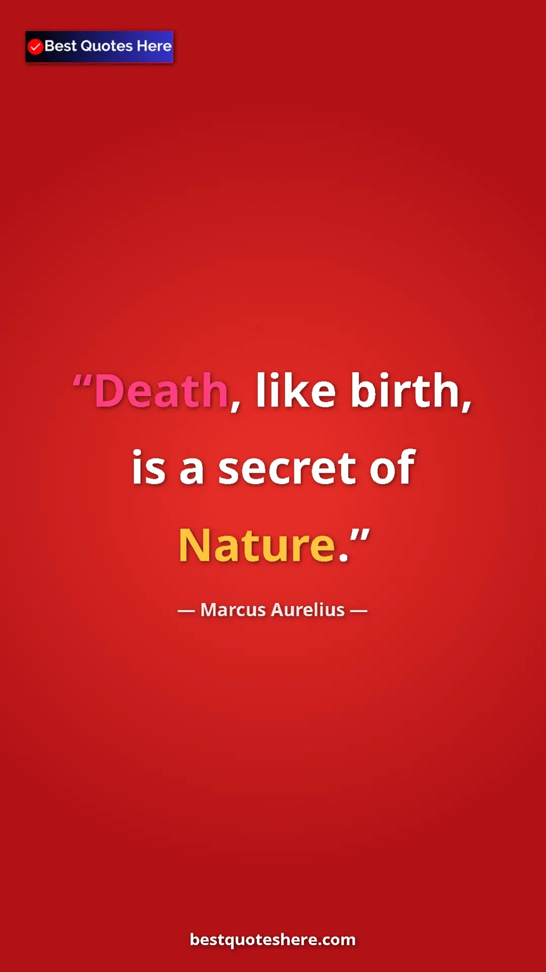Pinterest quote poster by Marcus Aurelius: "Death, like birth, is a secret of Nature."