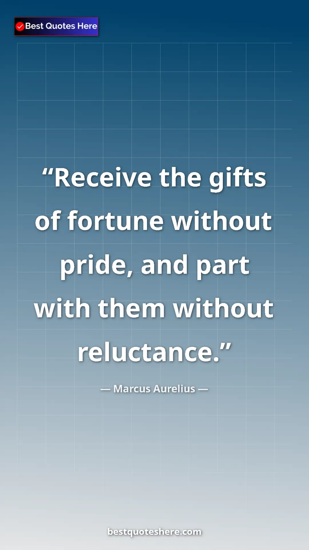 Pinterest quote poster by Marcus Aurelius: "Receive the gifts of fortune without pride, and part with..."