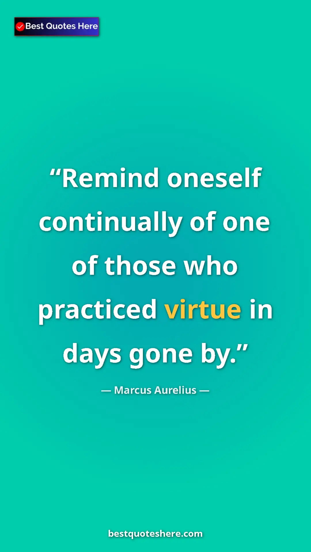 Pinterest quote poster by Marcus Aurelius: "Remind oneself continually of one of those who practiced..."
