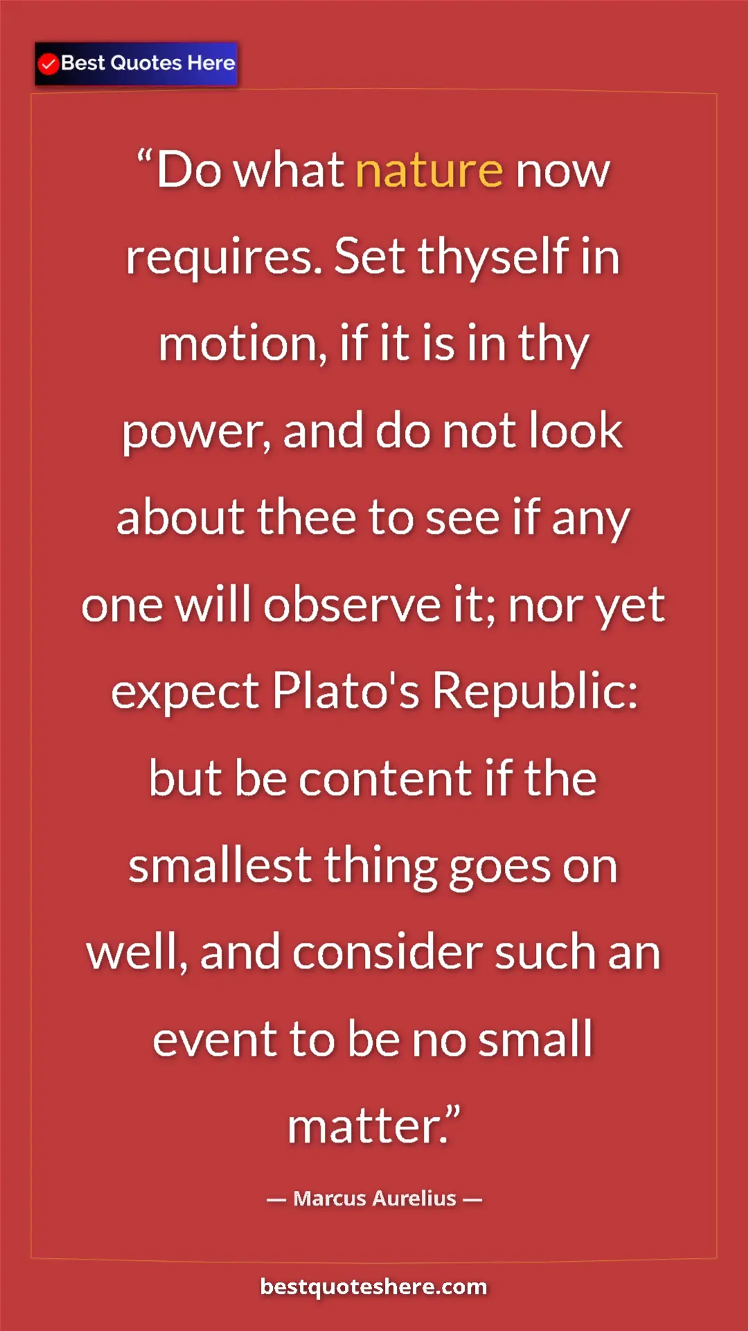 Marcus Aurelius Quote Card: "Do what nature now requires. Set thyself in motion, if it..." Pinterest quote poster by Marcus Aurelius: "Do what nature now requires. Set thyself in motion, if it..."