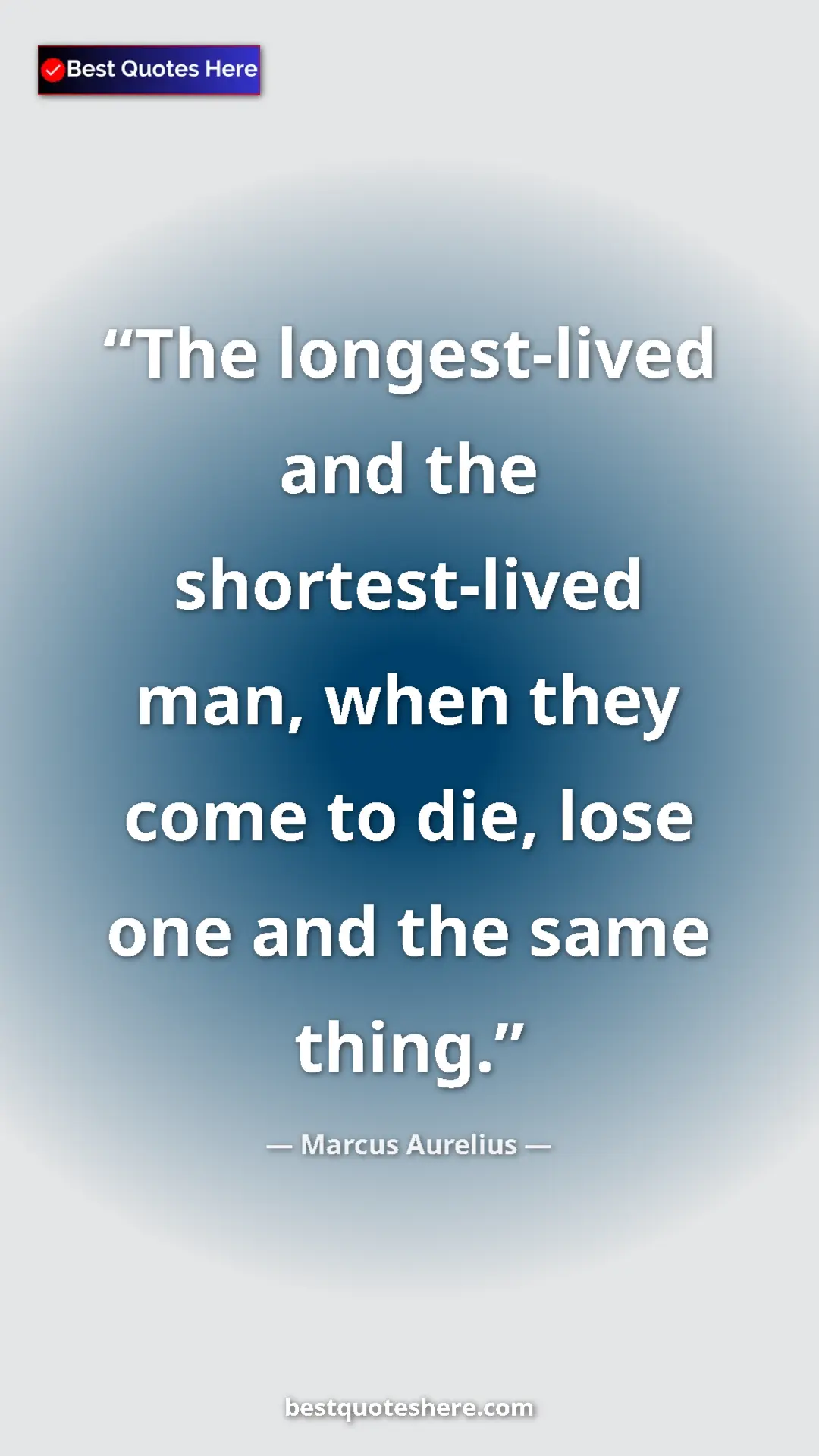 Pinterest quote poster by Marcus Aurelius: "The longest-lived and the shortest-lived man, when they..."
