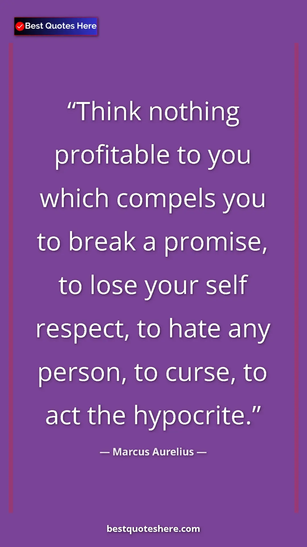 Pinterest quote poster by Marcus Aurelius: "Think nothing profitable to you which compels you to break..."