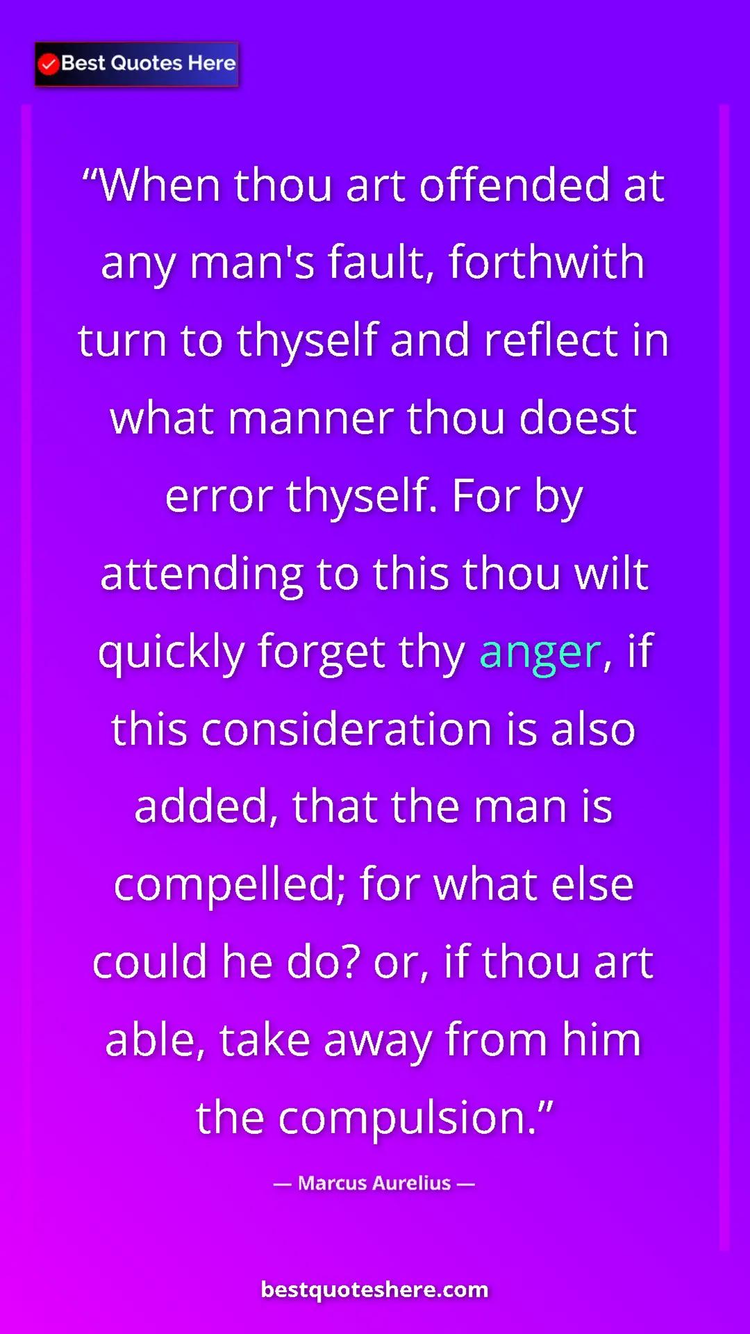 Marcus Aurelius Quote Card: "When thou art offended at any man's fault, forthwith turn..." Pinterest quote poster by Marcus Aurelius: "When thou art offended at any man's fault, forthwith turn..."