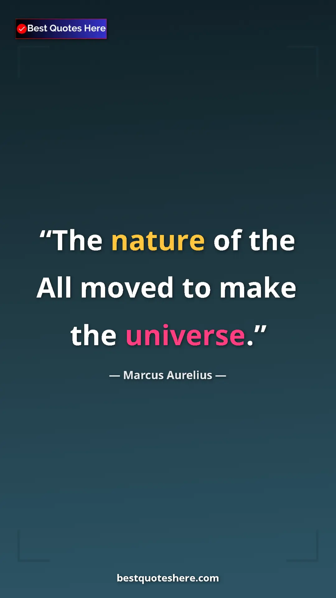 Marcus Aurelius Quote Card: "The nature of the All moved to make the universe." Pinterest quote poster by Marcus Aurelius: "The nature of the All moved to make the universe."