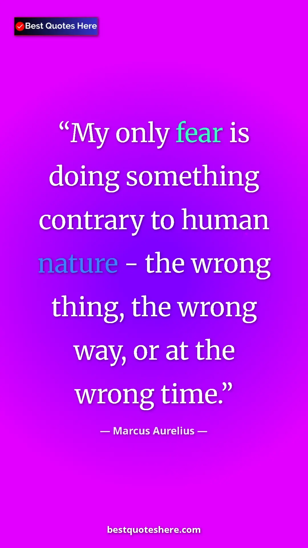 Pinterest quote poster by Marcus Aurelius: "My only fear is doing something contrary to human nature -..."