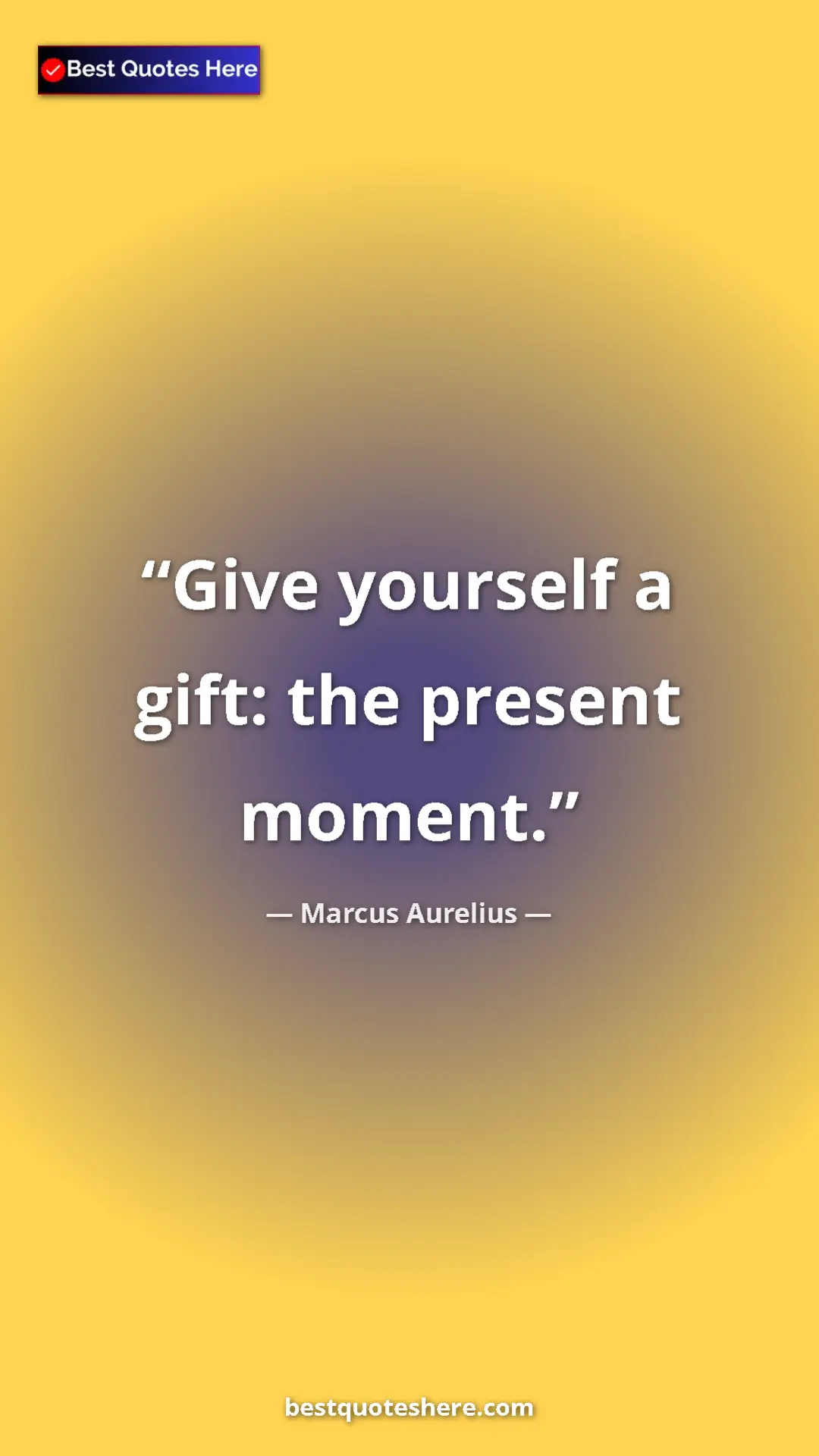 Pinterest quote poster by Marcus Aurelius: "Give yourself a gift: the present moment."