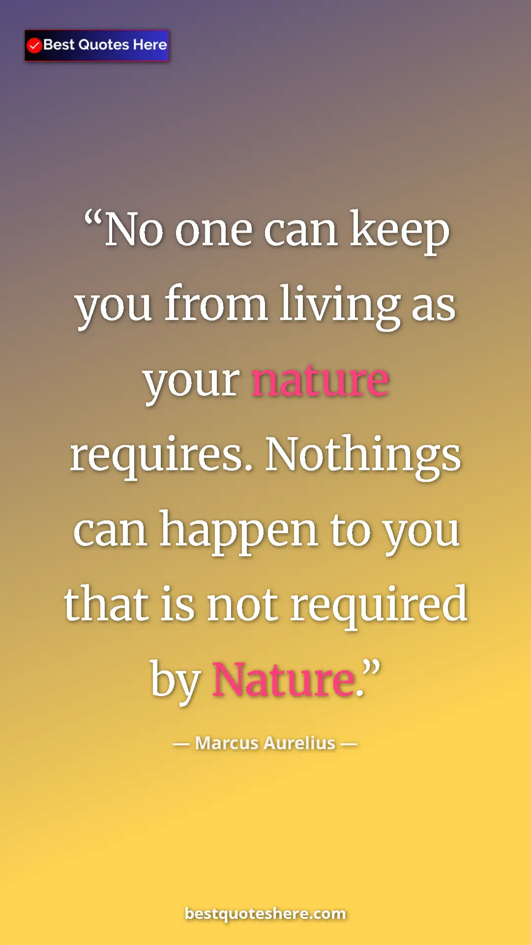 Pinterest quote poster by Marcus Aurelius: "No one can keep you from living as your nature requires...."