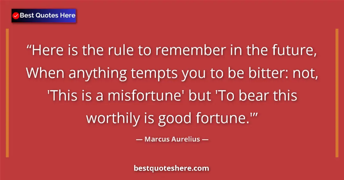 Image for the quote by Marcus Aurelius: Here is the rule to remember in the future, When anything tempts you to be bitter: not, 'This is a m...