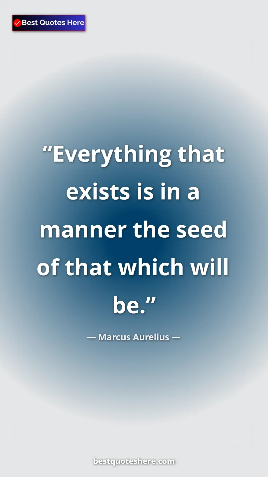 Pinterest quote poster by Marcus Aurelius: "Everything that exists is in a manner the seed of that..."