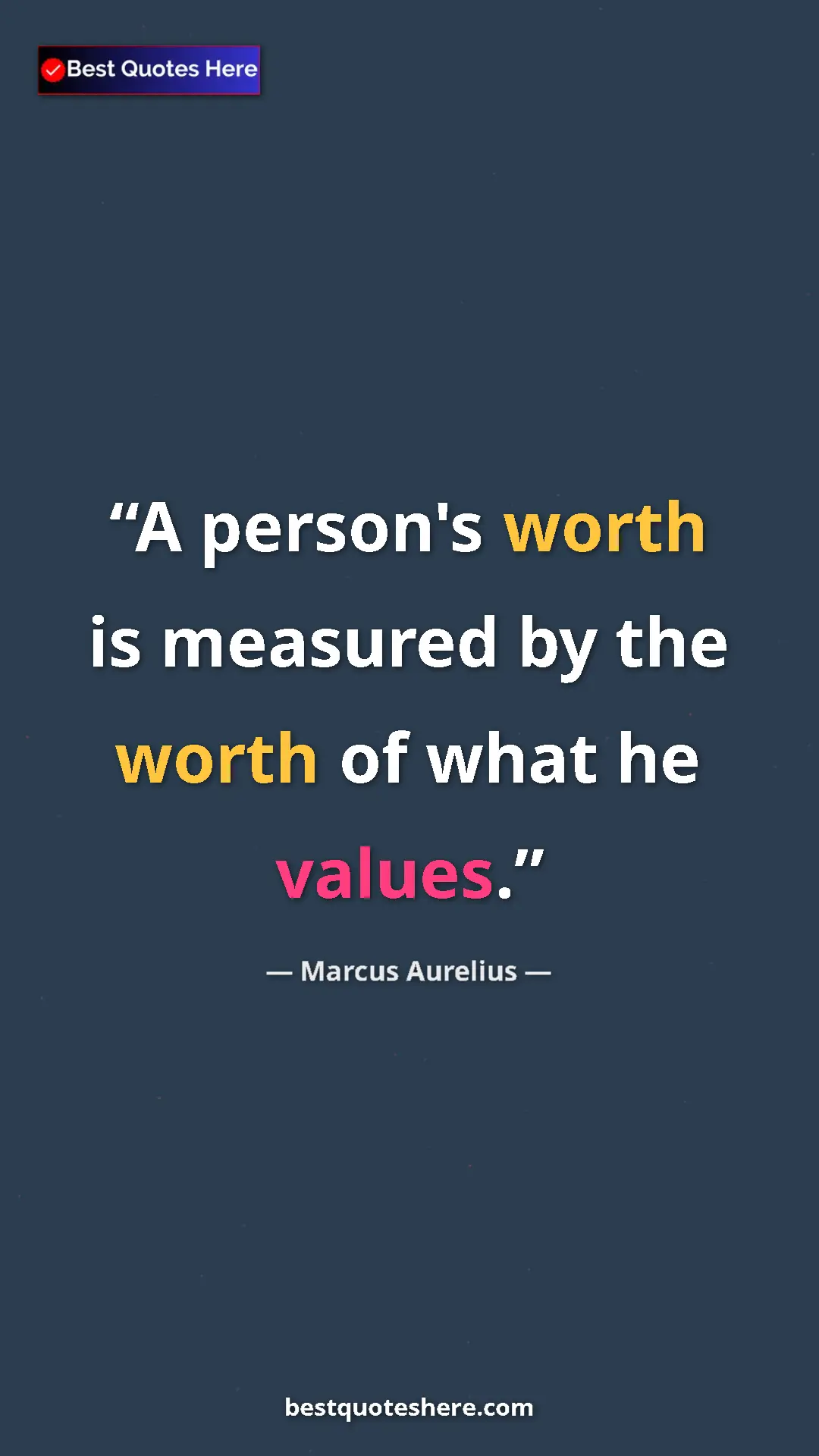 Pinterest quote poster by Marcus Aurelius: "A person's worth is measured by the worth of what he values."
