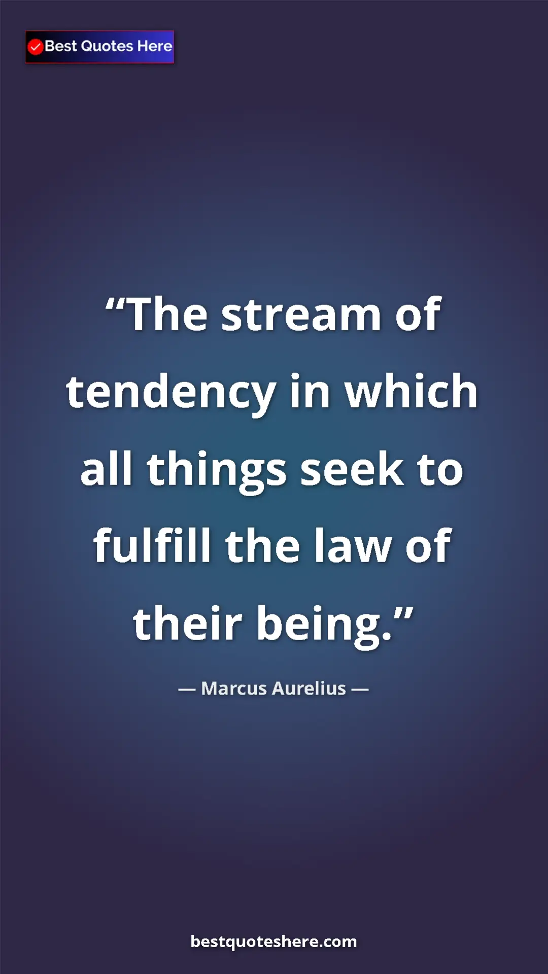 Pinterest quote poster by Marcus Aurelius: "The stream of tendency in which all things seek to fulfill..."