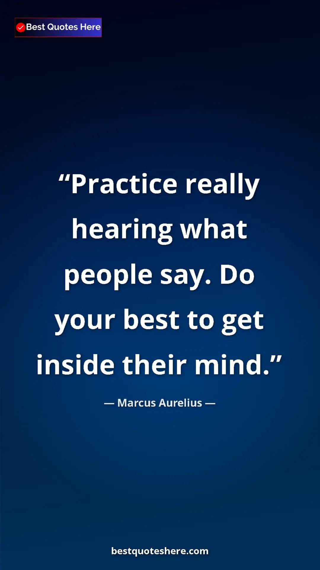 Pinterest quote poster by Marcus Aurelius: "Practice really hearing what people say. Do your best to..."