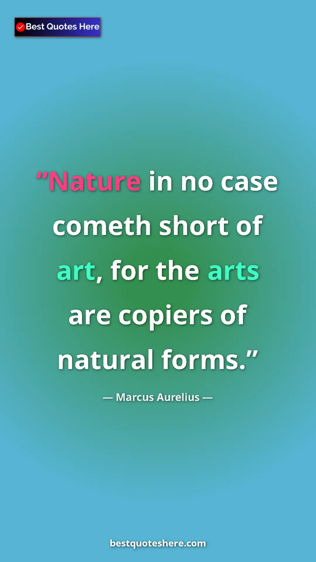 Pinterest quote poster by Marcus Aurelius: "Nature in no case cometh short of art, for the arts are..."