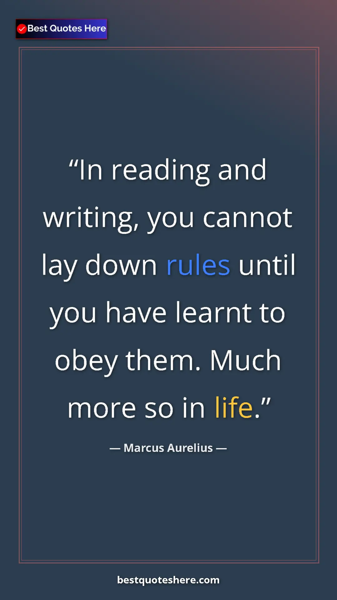 Pinterest quote poster by Marcus Aurelius: "In reading and writing, you cannot lay down rules until you..."