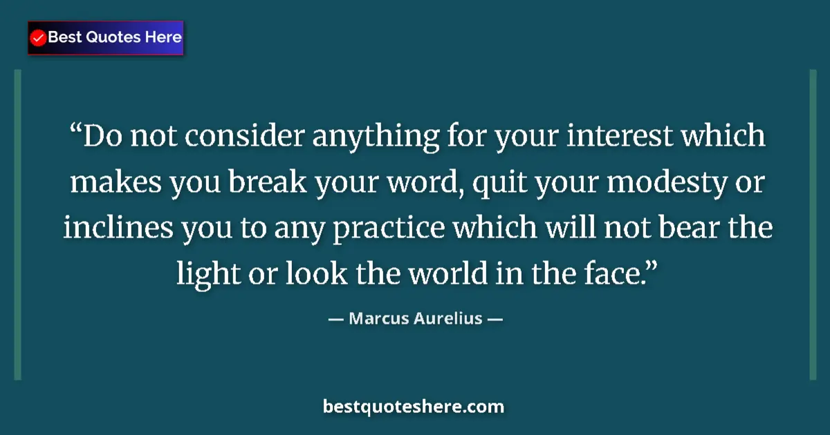Quote by Marcus Aurelius: Do not consider anything for your interest which m