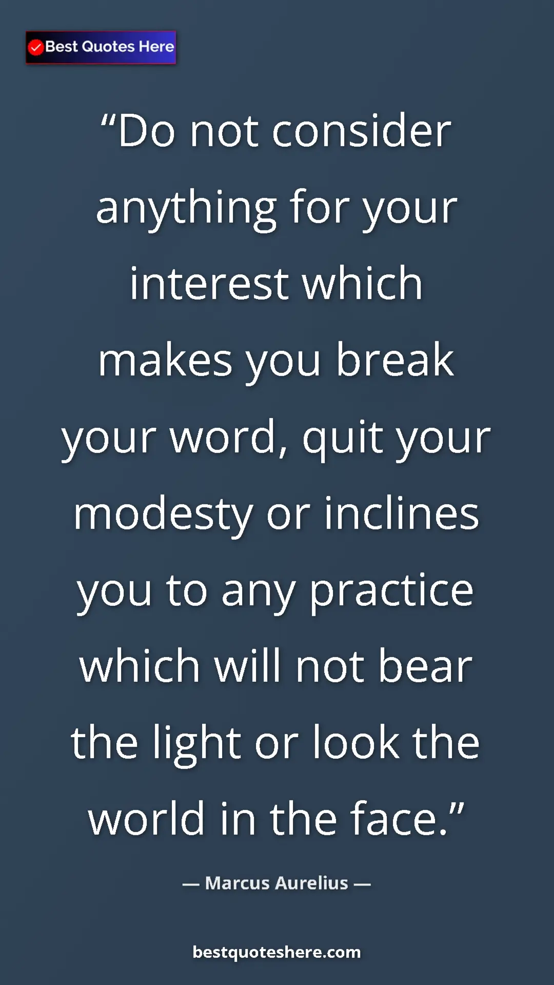 Pinterest quote poster by Marcus Aurelius: "Do not consider anything for your interest which makes you..."