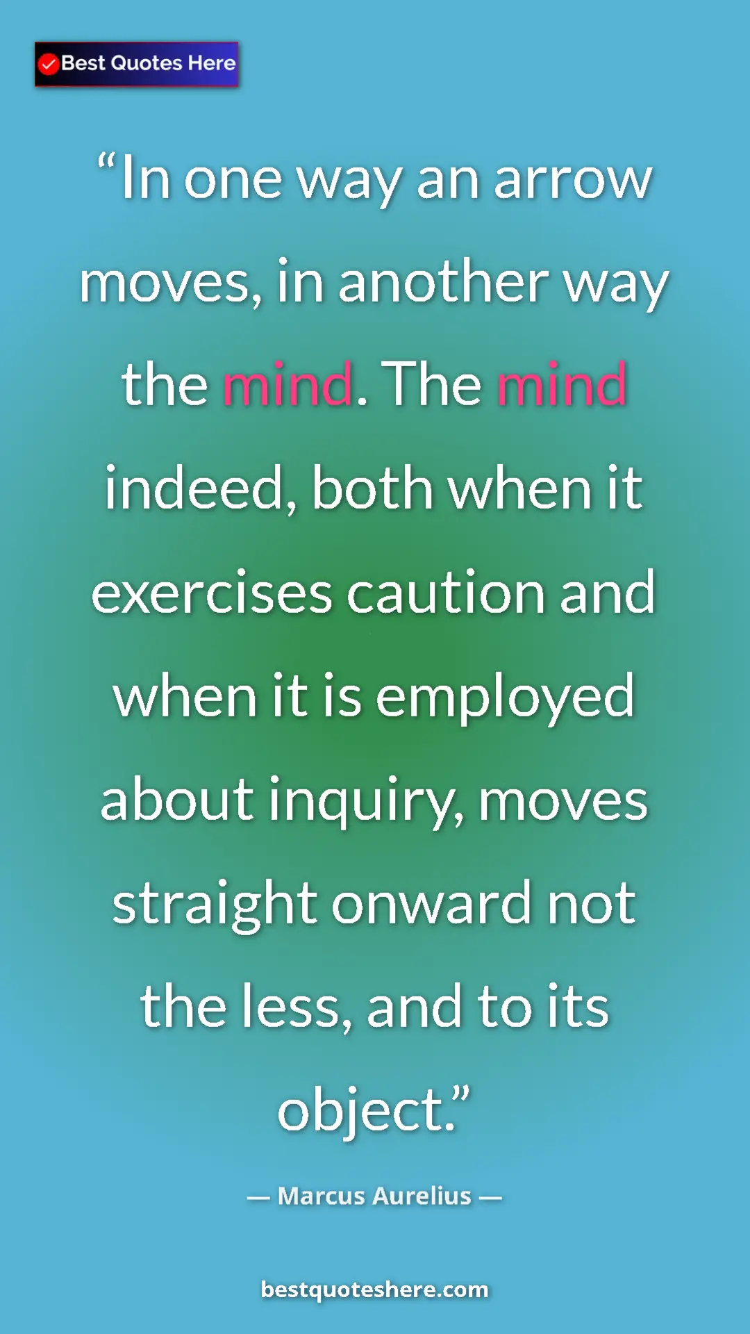 Marcus Aurelius Quote Card: "In one way an arrow moves, in another way the mind. The..." Pinterest quote poster by Marcus Aurelius: "In one way an arrow moves, in another way the mind. The..."