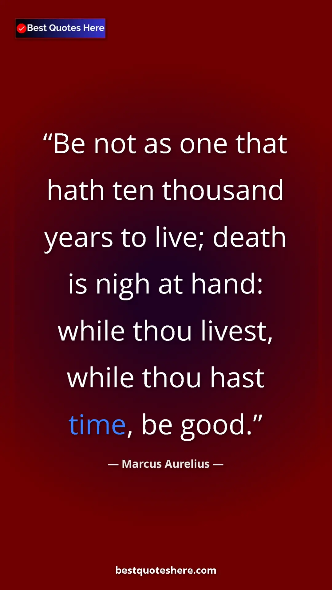 Pinterest quote poster by Marcus Aurelius: "Be not as one that hath ten thousand years to live; death..."