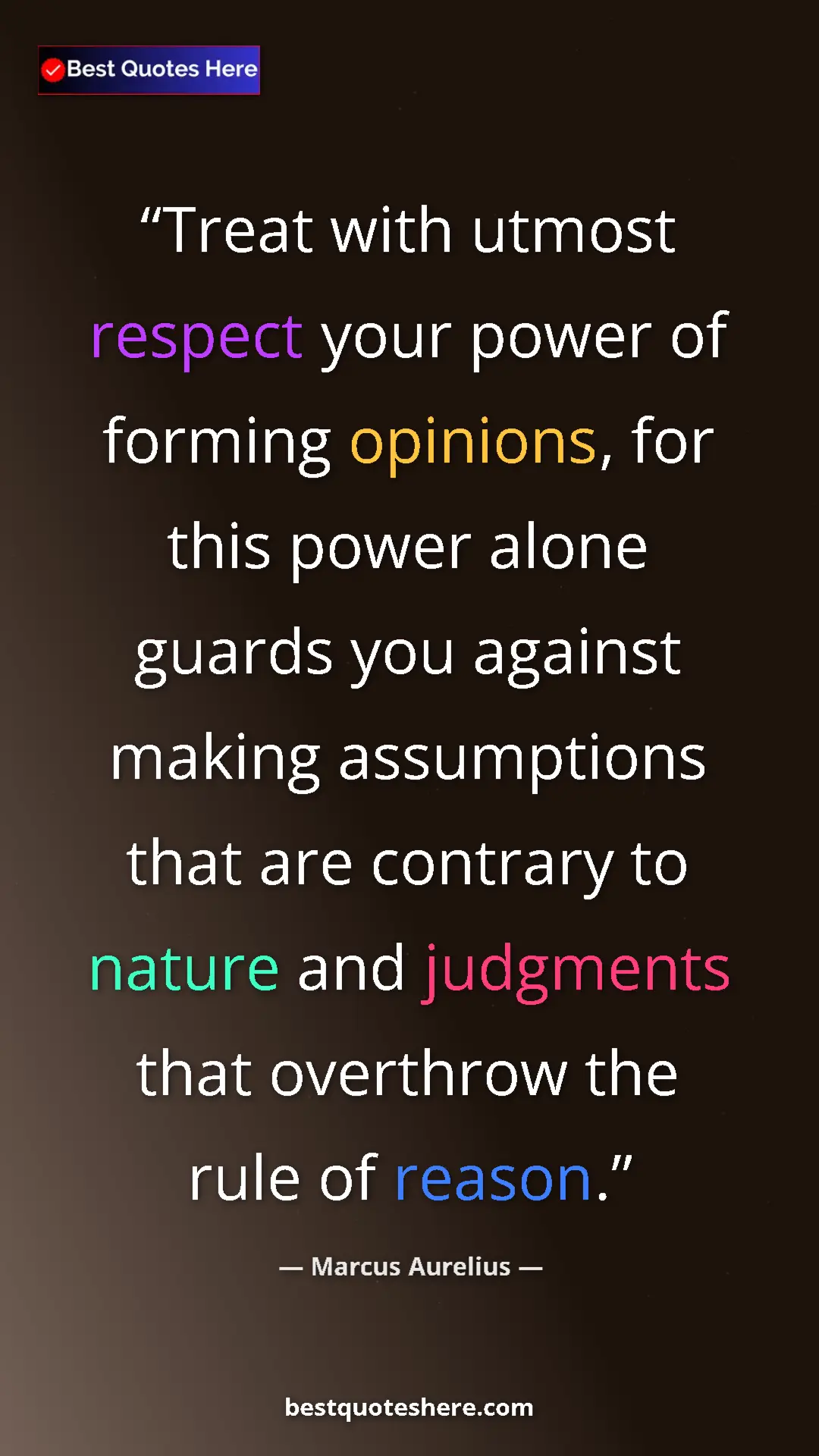 Pinterest quote poster by Marcus Aurelius: "Treat with utmost respect your power of forming opinions,..."
