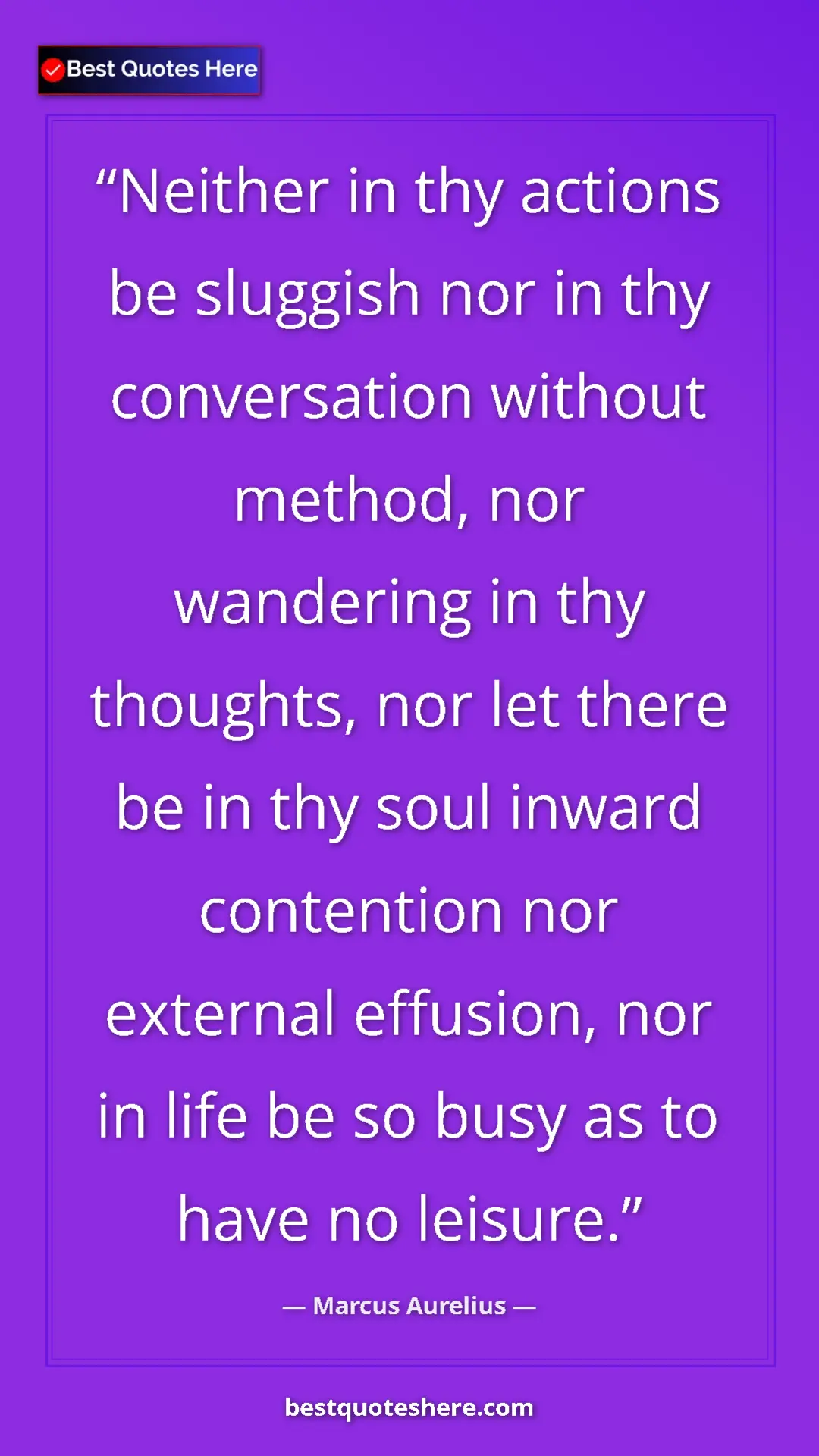 Pinterest quote poster by Marcus Aurelius: "Neither in thy actions be sluggish nor in thy conversation..."