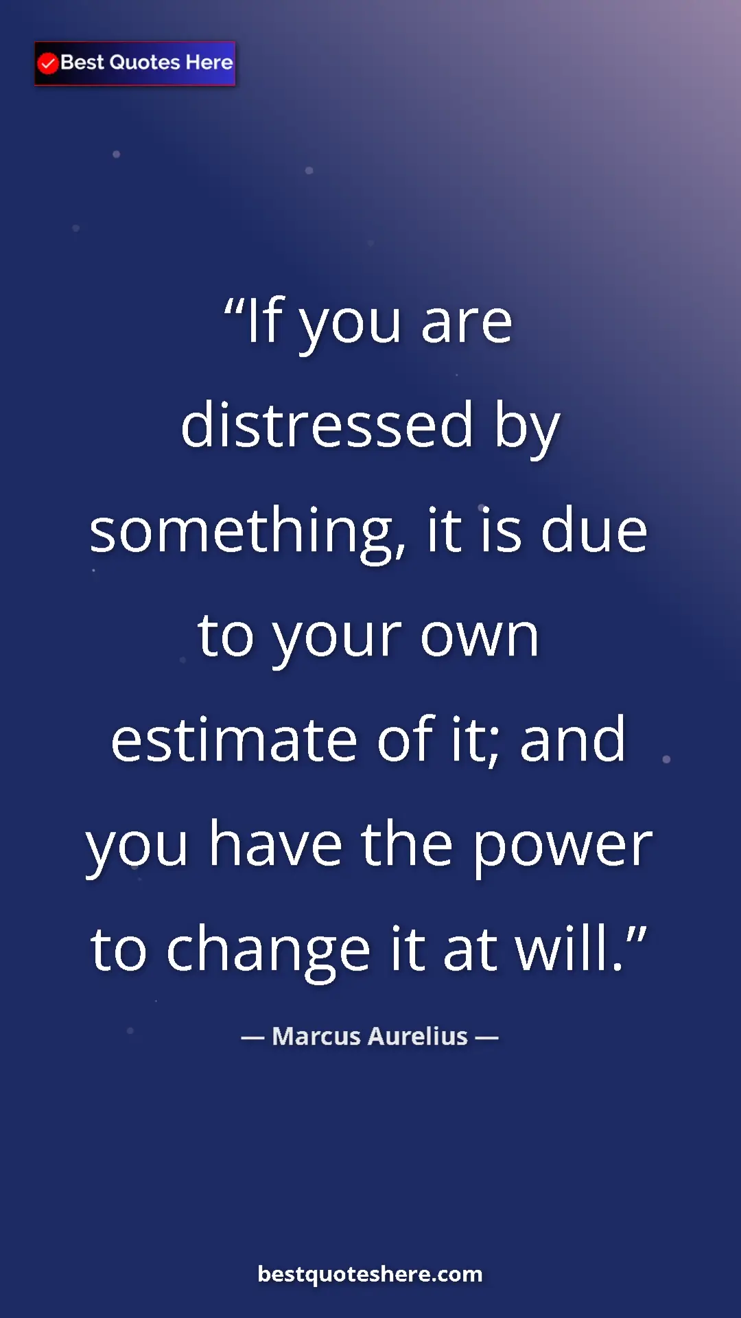 Pinterest quote poster by Marcus Aurelius: "If you are distressed by something, it is due to your own..."