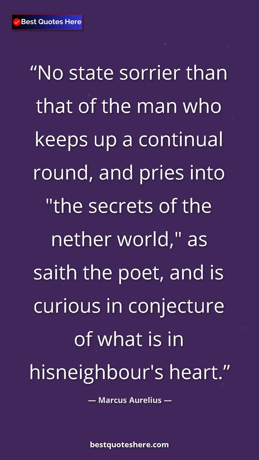 Pinterest quote poster by Marcus Aurelius: "No state sorrier than that of the man who keeps up a..."