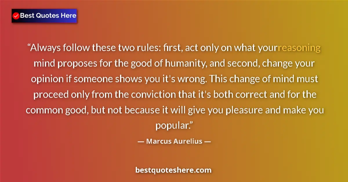 Marcus Aurelius Quote: "Always follow these two rules: first, act only on what your..." Marcus Aurelius quote: "Always follow these two rules: first, act only on what your..."