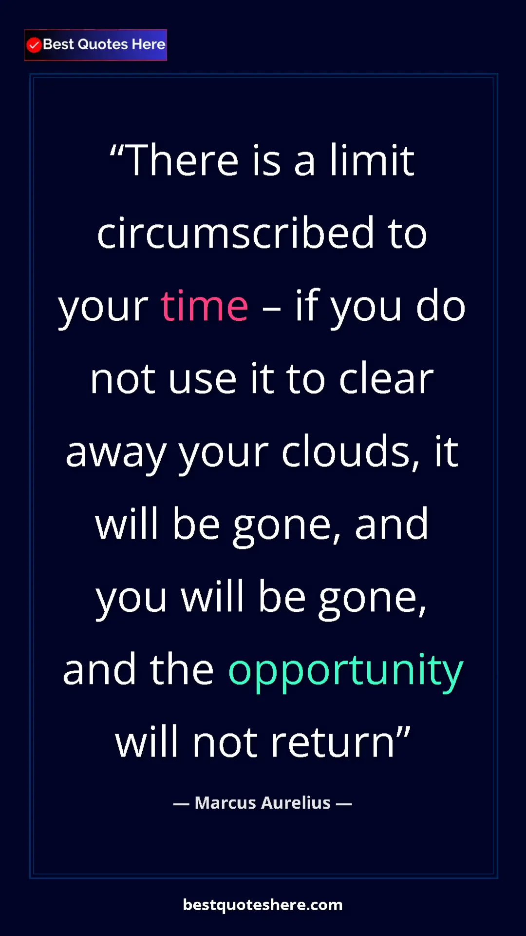 Pinterest quote poster by Marcus Aurelius: "There is a limit circumscribed to your time – if you do not..."