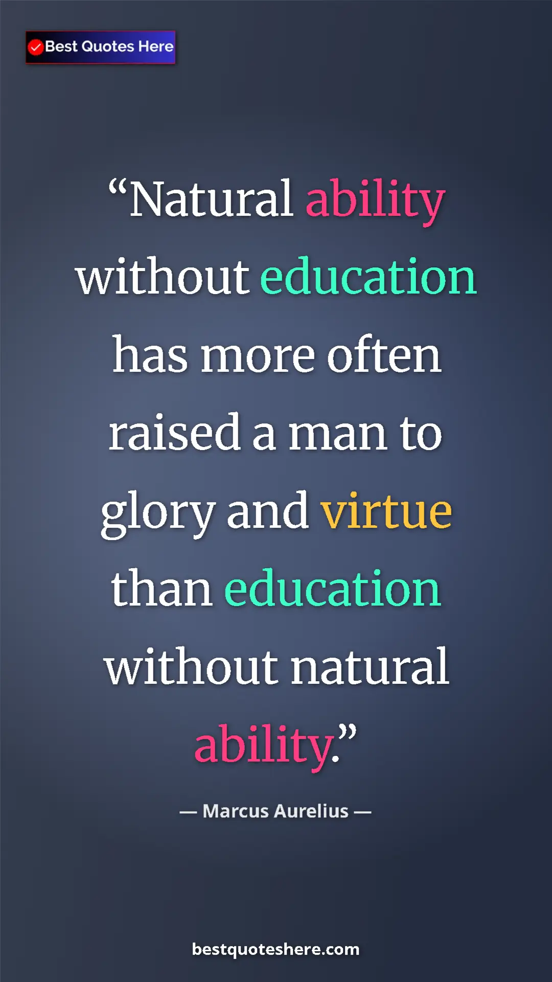 Pinterest quote poster by Marcus Aurelius: "Natural ability without education has more often raised a..."