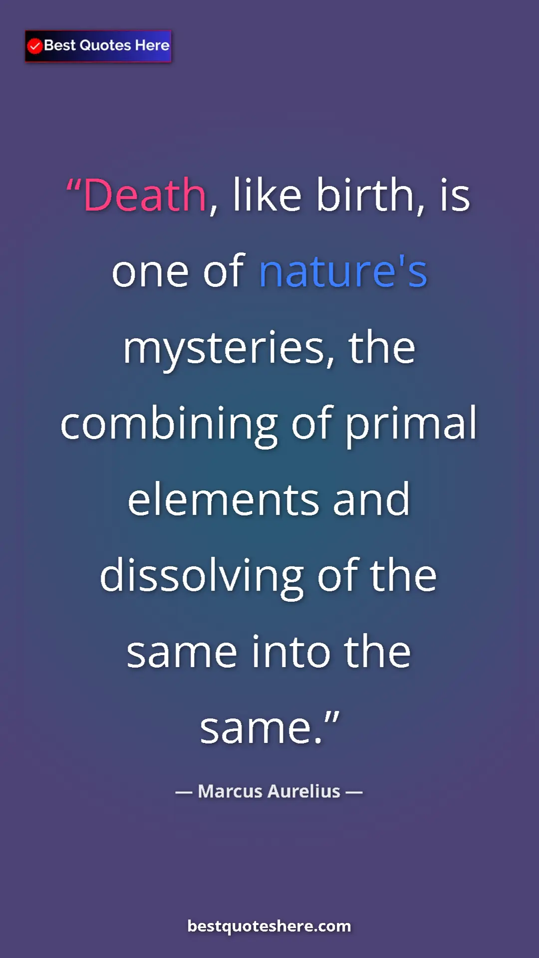 Pinterest quote poster by Marcus Aurelius: "Death, like birth, is one of nature's mysteries, the..."