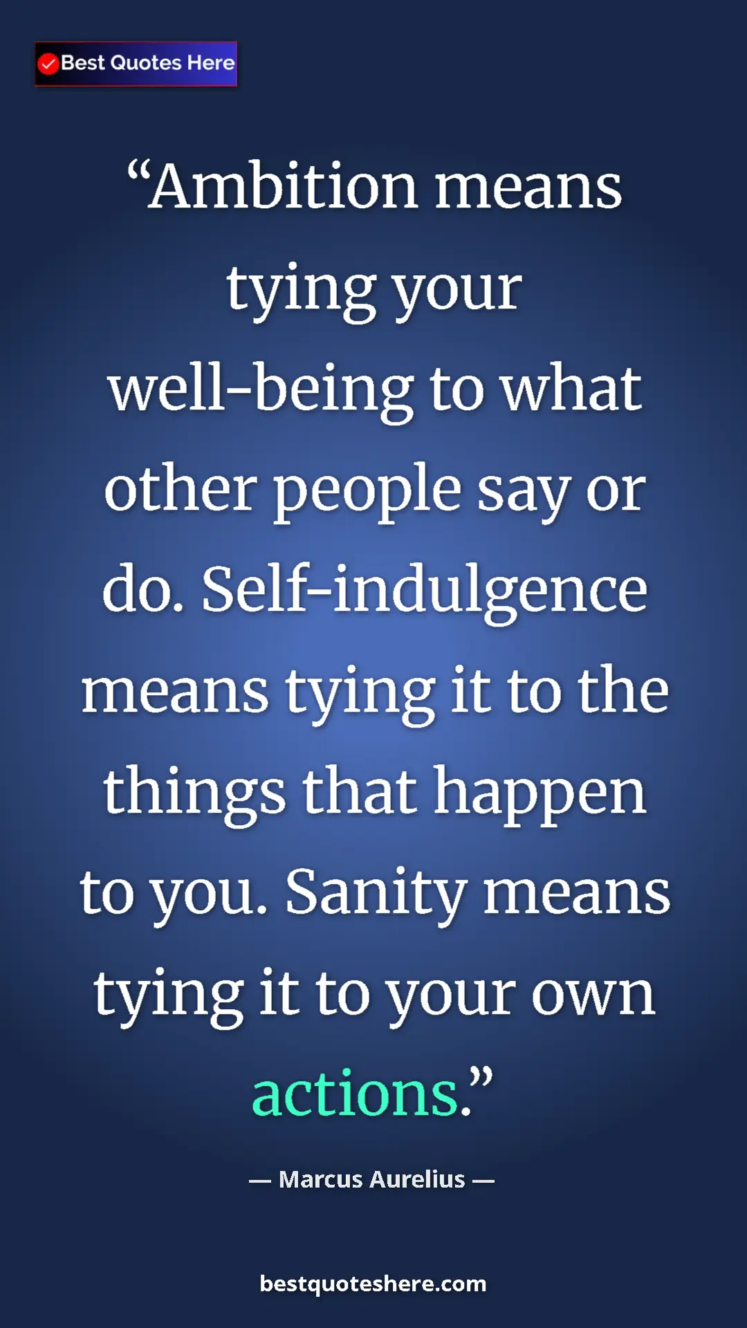 Pinterest quote poster by Marcus Aurelius: "Ambition means tying your well-being to what other people..."