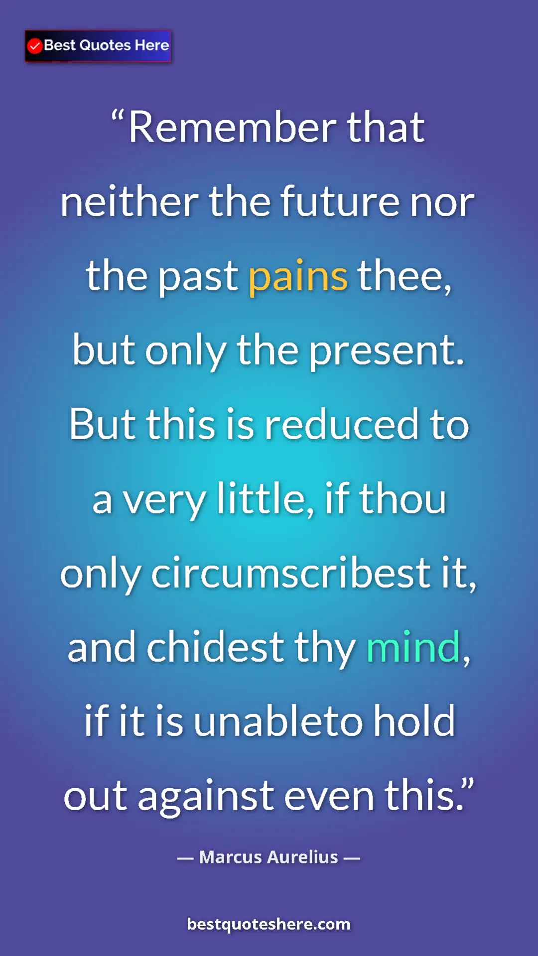 Pinterest quote poster by Marcus Aurelius: "Remember that neither the future nor the past pains thee,..."