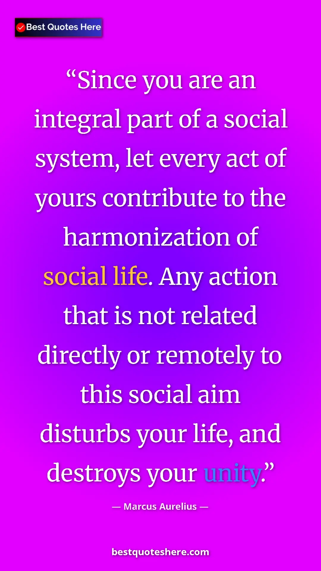 Pinterest quote poster by Marcus Aurelius: "Since you are an integral part of a social system, let..."
