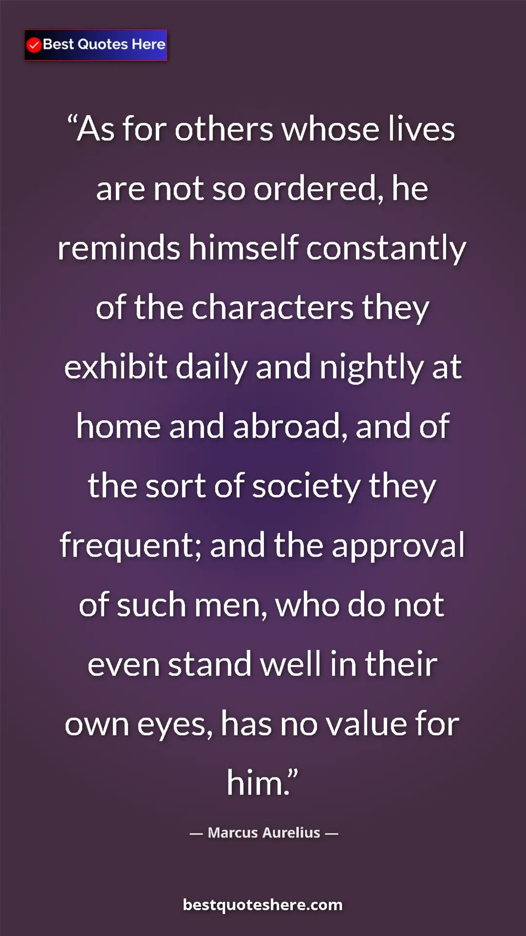 Marcus Aurelius Quote Card: "As for others whose lives are not so ordered, he reminds..." Pinterest quote poster by Marcus Aurelius: "As for others whose lives are not so ordered, he reminds..."
