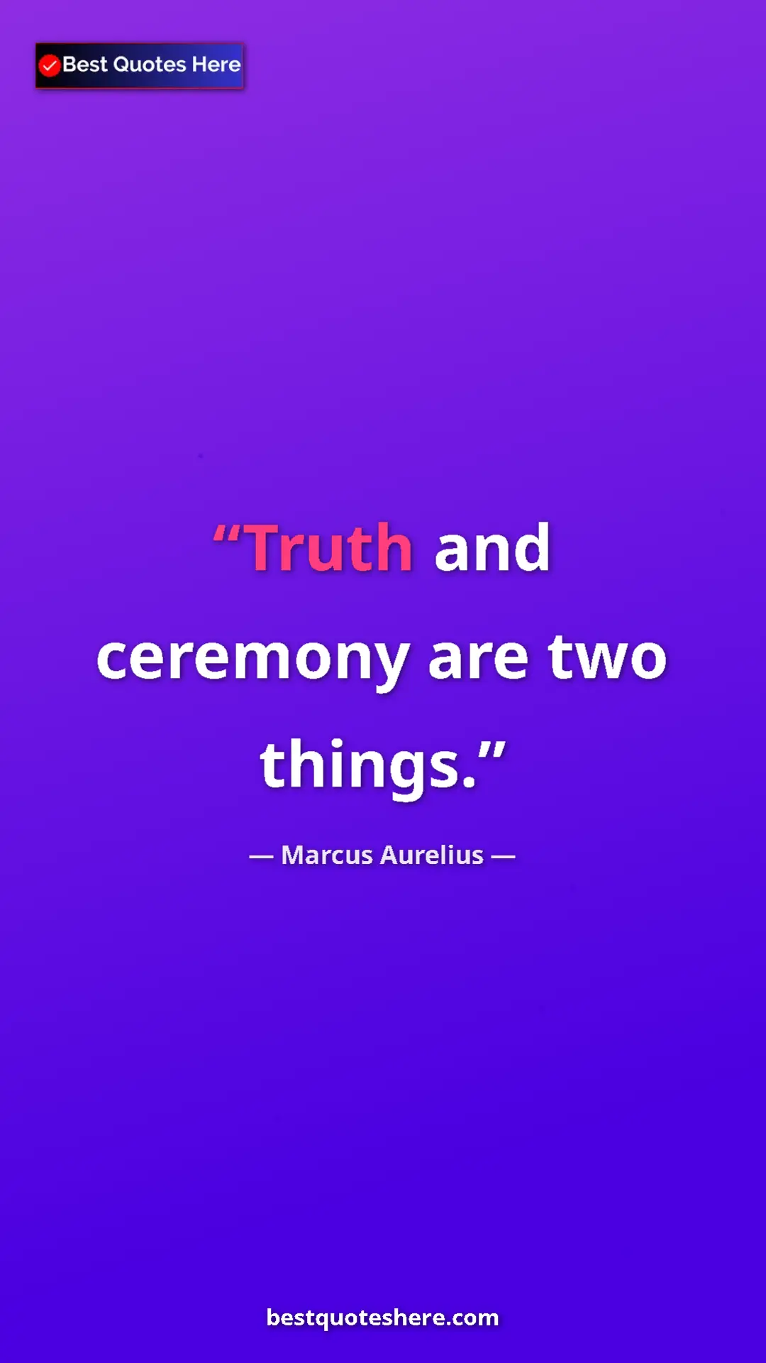Pinterest quote poster by Marcus Aurelius: "Truth and ceremony are two things."