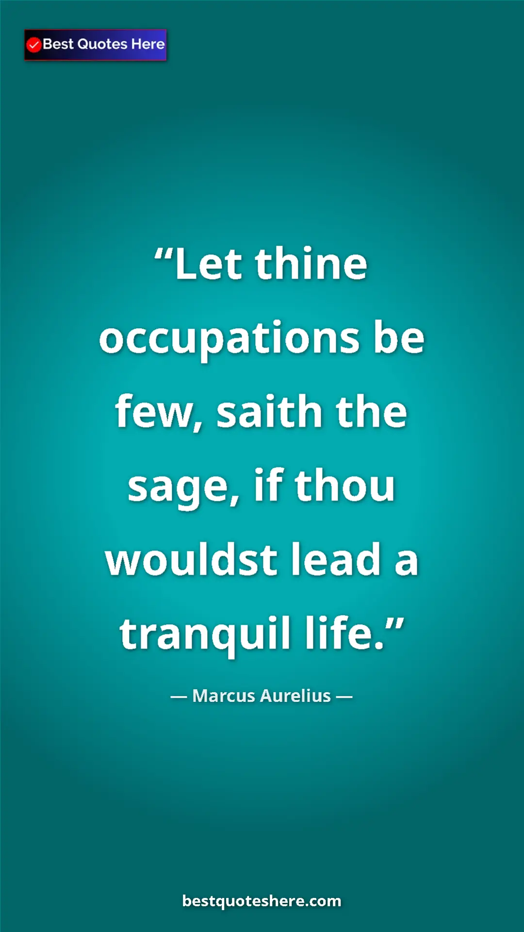 Marcus Aurelius Quote Card: "Let thine occupations be few, saith the sage, if thou..." Pinterest quote poster by Marcus Aurelius: "Let thine occupations be few, saith the sage, if thou..."