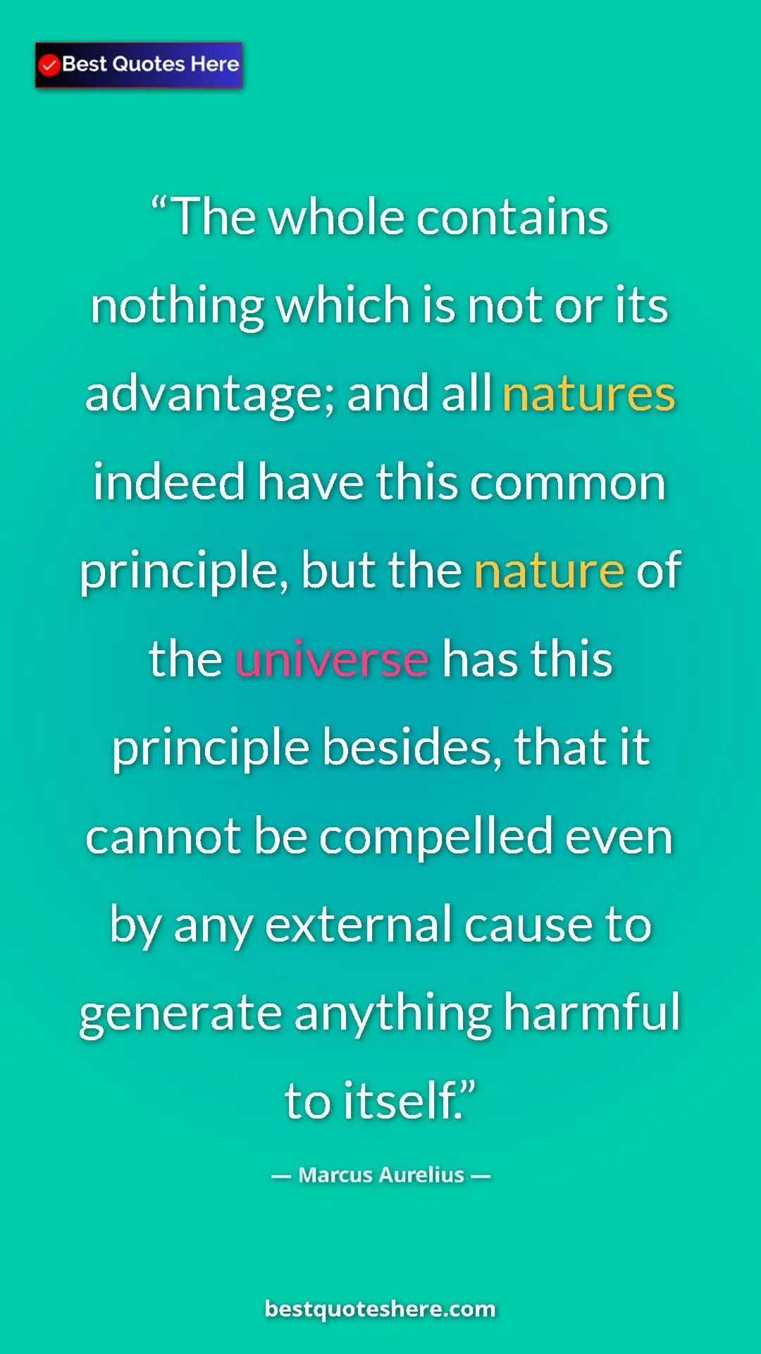 Marcus Aurelius Quote Card: "The whole contains nothing which is not or its advantage;..." Pinterest quote poster by Marcus Aurelius: "The whole contains nothing which is not or its advantage;..."