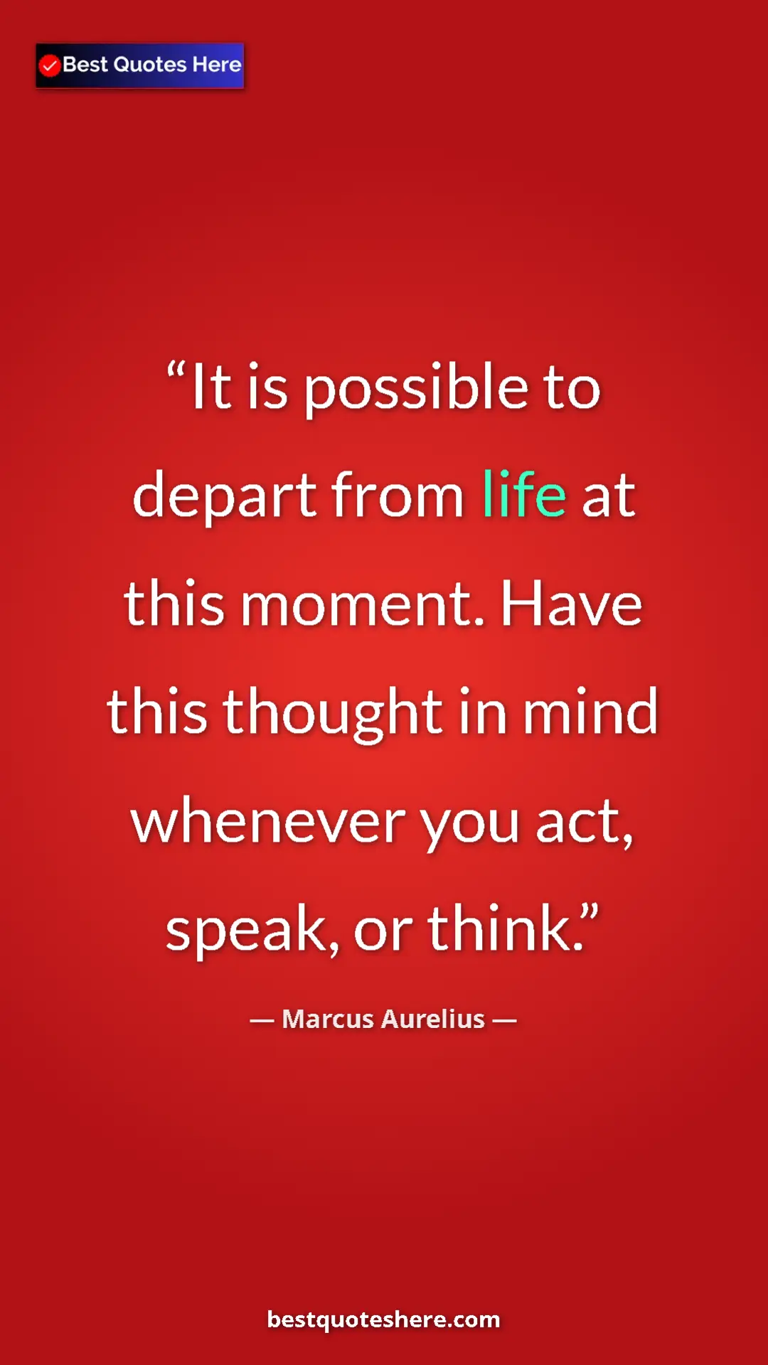 Pinterest quote poster by Marcus Aurelius: "It is possible to depart from life at this moment. Have..."