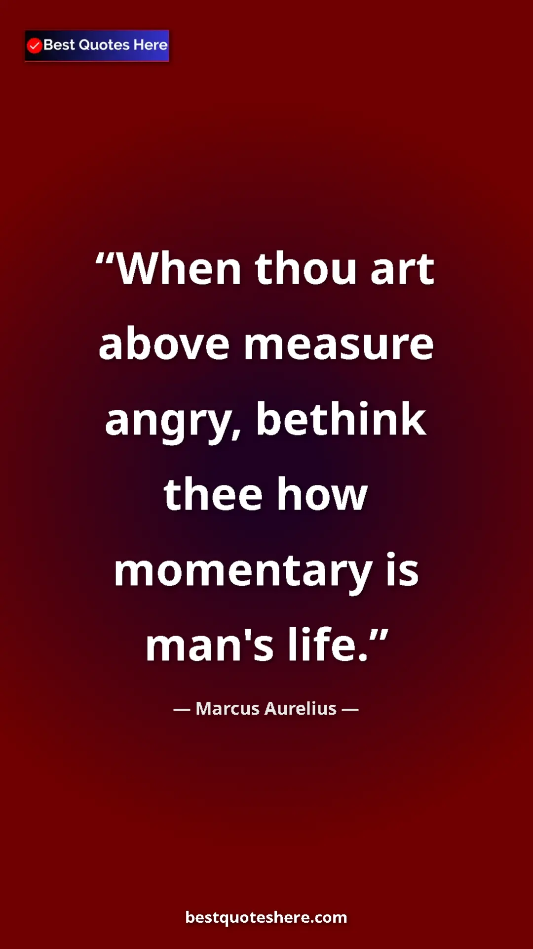 Marcus Aurelius Quote Card: "When thou art above measure angry, bethink thee how..." Pinterest quote poster by Marcus Aurelius: "When thou art above measure angry, bethink thee how..."